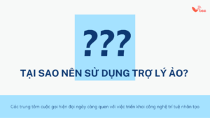 Tại sao nên dùng trợ lý ảo tiếng Việt