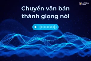 Dịch vụ chuyển văn bản thành giọng đọc (Text to Speech)