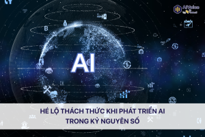 Hé lộ thách thức khi phát triển AI trong kỷ nguyên số
