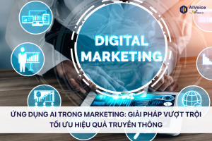 Ứng dụng AI trong Marketing: Giải pháp vượt trội tối ưu hiệu quả truyền thông