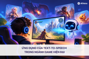 Ứng dụng của Text-to-Speech trong ngành game hiện đại