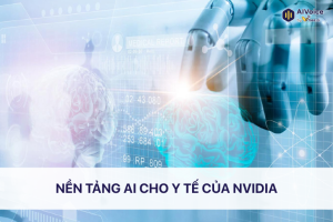 Nền tảng AI cho y tế của NVIDIA