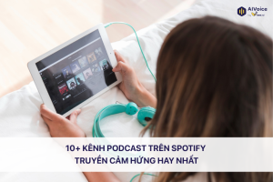 kênh podcast trên Spotify truyền cảm hứng