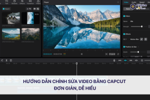 Hướng dẫn chỉnh sửa video bằng Capcut đơn giản, dễ hiểu