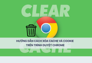 cách xóa cache và cookie trên trình duyệt Chrome
